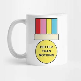 better than nothing Mug